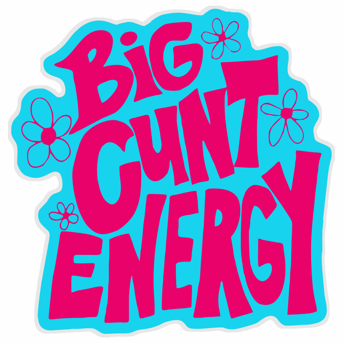 Big C**T Energy Sticker