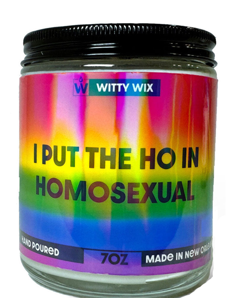 I Put the Ho in Homosexual Candle