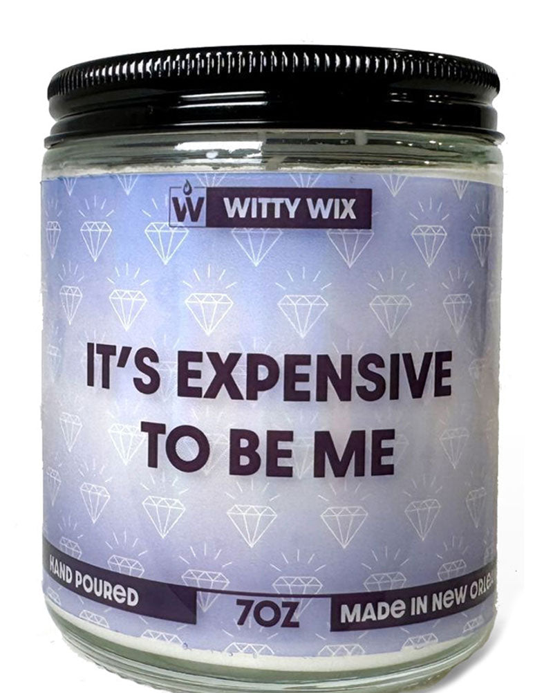 It's Expensive to Be Me Candle