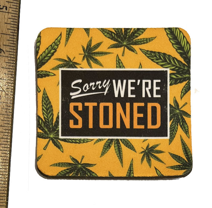 Sorry We're Stoned Neoprene Coaster
