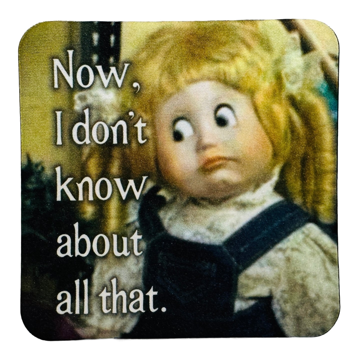 I Don't Know About All That Neoprene Coaster