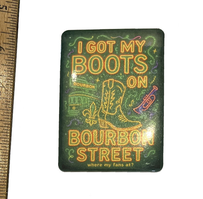 I Got My Boots on Bourbon Magnet