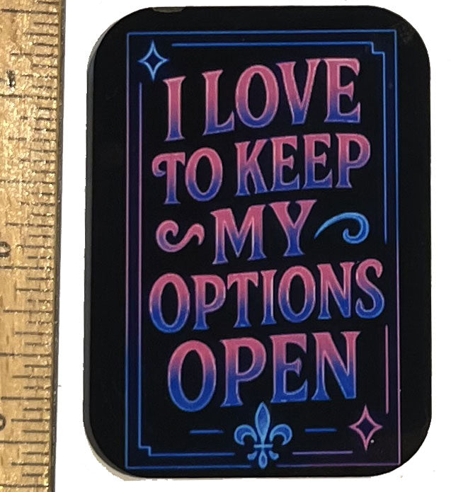 Keep My Options Open Magnet