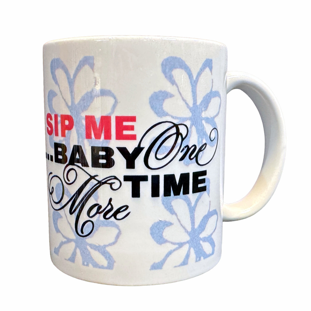 Sip Me Baby One More Time Mug