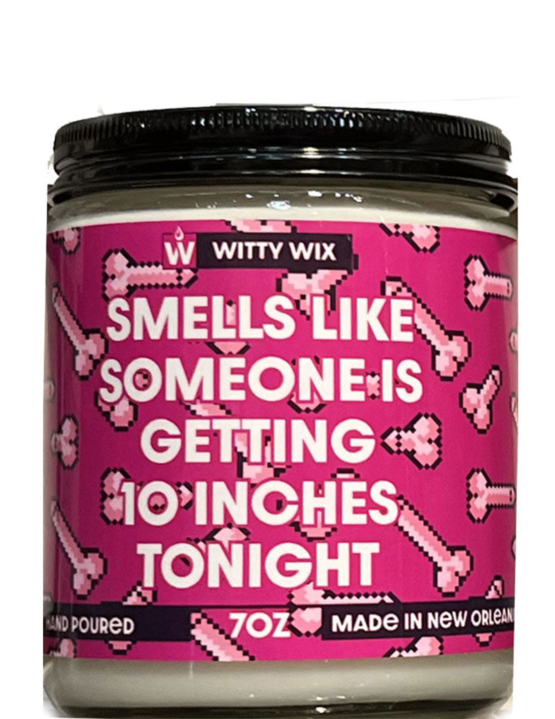 Smells Like Someone Is Getting 10 Inches Candle