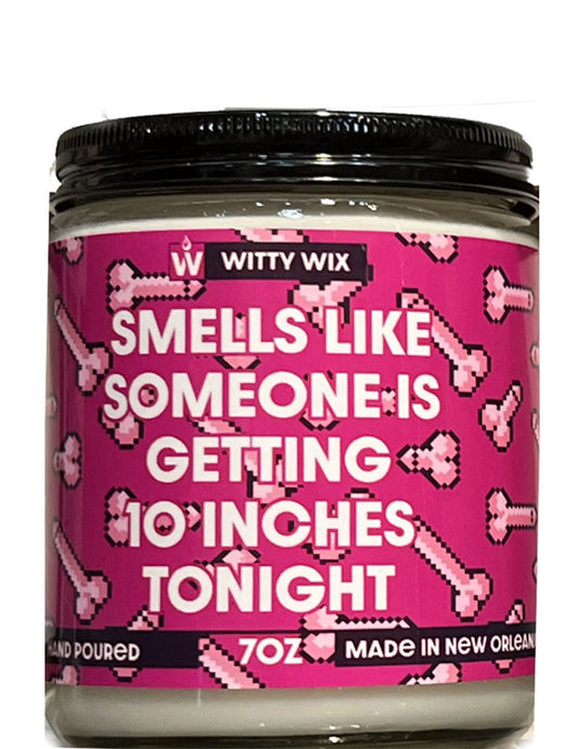 Smells Like Someone Is Getting 10 Inches Candle
