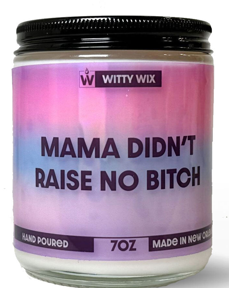 Mama Didn't Raise No Bitch Candle