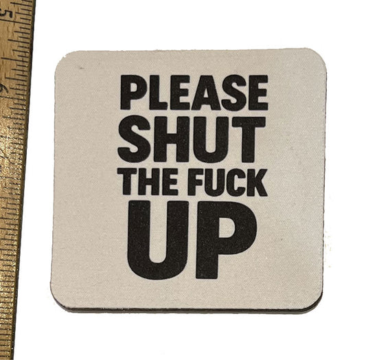 Please shut the F Up Neoprene Coaster