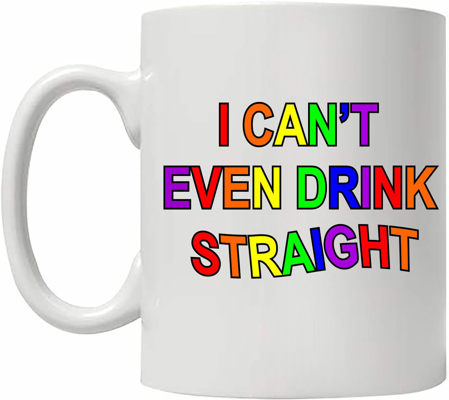 I Can't Even Drink Straight Mug