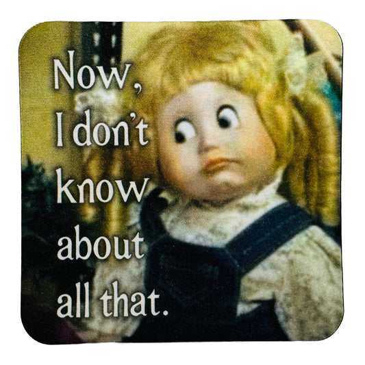 I Don't Know About All That Neoprene Coaster