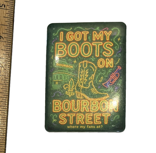 I Got My Boots on Bourbon Magnet