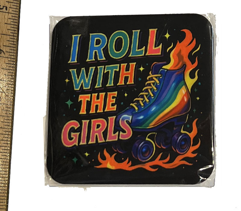 I Roll with the Girls Magnet