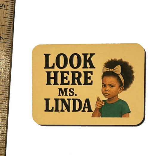 Look Here Ms. Linda Magnet