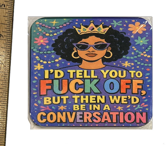 I'd Tell You to F Off Magnet
