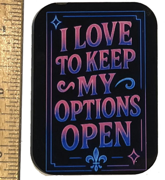 Keep My Options Open Magnet