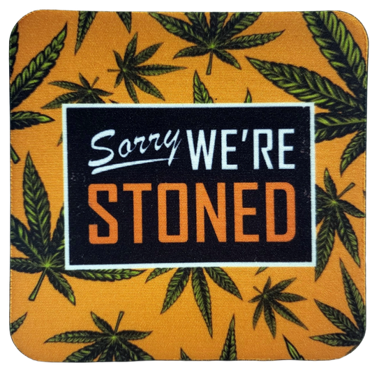 Sorry We're Stoned Neoprene Coaster