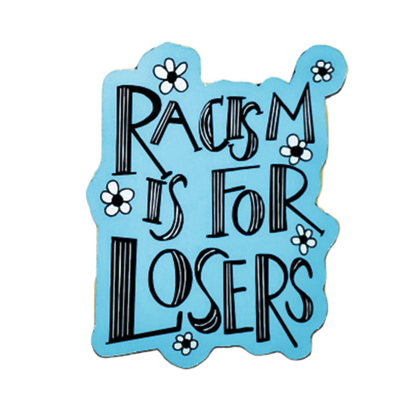 Racism Is For Losers Sticker
