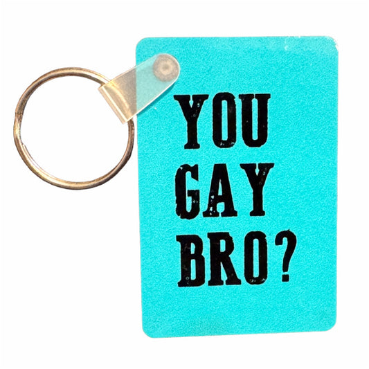 You Gay Bro? Plaque Keychain