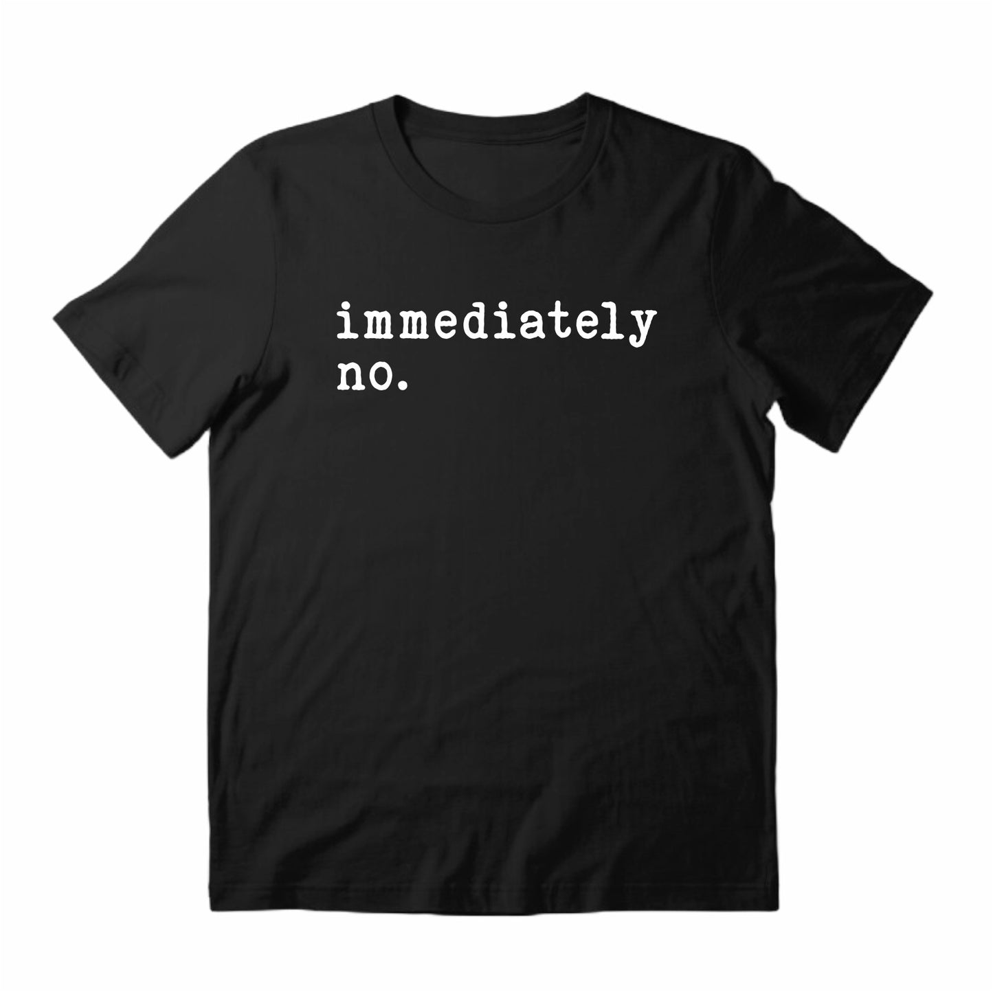 Immediately No Short-Sleeve T-Shirt